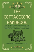 The Cottagecore Handbook: Embracing A Simpler Way Of Life B0BW2RVPPX Book Cover