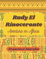 Rudy el Rinoceronte.: Una Aventura en África. (Spanish Edition) B0CJT2TCCY Book Cover