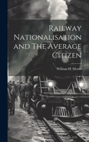 Railway Nationalisation and The Average Citizen 1021417769 Book Cover