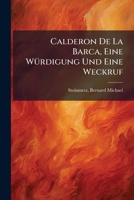 Calderon de La Barca, Eine Wurdigung Und Eine Weckruf 1247664244 Book Cover