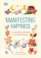 Manifesting Happiness: How to Attract All Good Things 0744084504 Book Cover