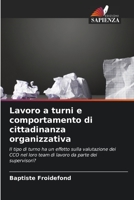 Lavoro a turni e comportamento di cittadinanza organizzativa: Il tipo di turno ha un effetto sulla valutazione dei CCO nel loro team di lavoro da parte dei supervisori? 6206031462 Book Cover