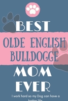 Best Olde English Bulldogge Mom Ever Notebook Gift: Lined Notebook / Journal Gift, 120 Pages, 6x9, Soft Cover, Matte Finish 1650890826 Book Cover