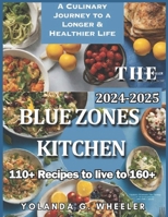 BLUE ZONES AMERCAN KITCHEN COOKBOOK 2024-2025: A Culinary Journey to a Longer & Healthier Life: 110+ Recipes to live to 160+: The Best and most Updated Blue Zone Cookbook you will ever need B0CTCZT5YL Book Cover