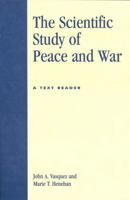 The Scientific Study of Peace and War: A Text Reader 0739100726 Book Cover