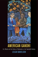 American Gandhi: A. J. Muste and the History of Radicalism in the Twentieth Century 081224639X Book Cover