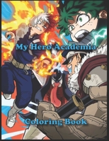 My Hero Academia Coloring Book: Boku No Hero Academia Anime, Gift for Manga Fans, High-Quality Illustrations For Kids And Adults B08S2S3PWL Book Cover