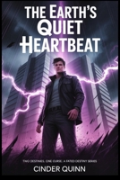THE EARTH'S QUIET HEARTBEAT: Two Destinies, One Curse: A Fated Destiny Series B0FRGN77JM Book Cover