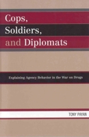 Cops, Soldiers, and Diplomats: Explaining Agency Behavior in the War on Drugs 073911221X Book Cover