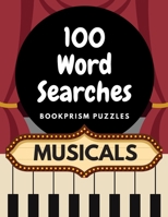 100 Word Searches: Musicals: Addictive, Large-Print Word Puzzles for Musical Theater Fans B08CPNPL9D Book Cover
