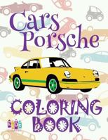 ✌ Cars Porsche ✎ Cars Coloring Book Boys ✎ Coloring Book for Kindergarten ✍ (Coloring Books Kids) Coloring Book Magical: ✌ Coloring Books for Children ✎ Coloring Book Enfants ✎ Coloring Book Alice ✍ C 198379628X Book Cover