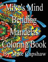 Mike's Mind Bending Mandelas coloring book 1798976048 Book Cover