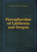 Pterophoridae of California and Oregon 1347607250 Book Cover