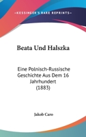 Beata Und Halszka: Eine Polnisch-Russische Geschichte Aus Dem 16 Jahrhundert (1883) 116031456X Book Cover