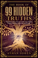The Book of 99 Hidden Truths: Wisdom They Never Told You About Mind, History, and the Universe B0F9XD8S7N Book Cover