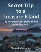 Secret Trip to a Treasure Island: The Adventures of Tommy and his Magic Spaceship B0B8BPD7JD Book Cover