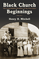 Black Church Beginnings: The Long-Hidden Realities of the First Years 0802827853 Book Cover