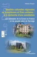 Identités culturelles régionales ou autochtones et États unitaires : à la recherche d’une conciliation: Les exemples de la Corse en France et du ... (Le Droit Aujourd'hui) (French Edition) 2140331184 Book Cover