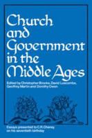 Church and Government in the Middle Ages: Essays presented to C. R. Cheney on his 70th Birthday and Edited by C. N. L. Brooke, D. E. Luscombe, G. H. Martin and Dorothy Owen 0521089298 Book Cover
