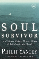 Soul Survivor: How Thirteen Unlikely Mentors Helped My Faith Survive the Church 0385502753 Book Cover