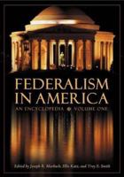 Federalism in America [Two Volumes]: An Encyclopedia 0313329486 Book Cover