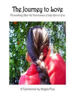 The Journey to Love: Flourishing After the Hurricanes of Life Uproot You 1979044627 Book Cover