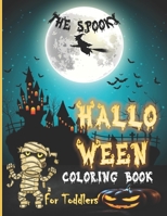 The Spooky Halloween Coloring Book for Toddlers: Kids Halloween Book - 4-6, 6-8 - A Spooky Scary Fun Workbook for Happy Halloween Learning Coloring, Great Gift for Kids, Children and Toddlers, Paperba B08HT866ZM Book Cover