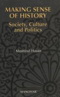 Making Sense of History: Society, Culture and Politics 8173044880 Book Cover