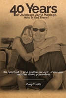 40 Years of Loving and Joyful Marriage. How To Get There? 1961392690 Book Cover