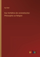 Das Verhaltnis Der Aristotelischen Philosophie Zur Religion (1863) 1146866976 Book Cover