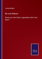 Bis zum Rubicon: Roman aus Julius Cäsar's Jugendleben. Band 3 und Band 4 3752518480 Book Cover