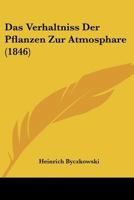 Das Verhaltniss Der Pflanzen Zur Atmosphare (1846) 1167426908 Book Cover