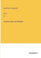 Les é´crivains latins de l'Empire (French Edition) 3382735385 Book Cover