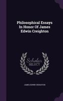 Philosophical Essays In Honor Of James Edwin Creighton 1354819349 Book Cover