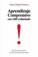 Aprendizaje Comprensivo Con Abp Redisenado: de La Instruccion Al Desarrollo Intelectual 1463359292 Book Cover