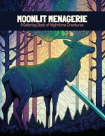 Moonlit Menagerie: A Coloring Book of Nighttime Creatures B0BSJJVRPV Book Cover