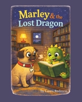 Marley & the Lost Dragon: A Salt & Story Adventure (Marley the Bookstore Pug) B0GPDWB3XJ Book Cover