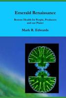 Emerald Renaissance : Restore Health for People, Producers and Our Planet 1797801813 Book Cover
