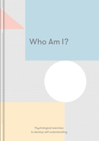 Who Am I?: Psychological Exercises to Develop Self-Understanding 1912891085 Book Cover