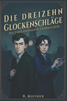Die dreizehn Glockenschläge: Das Verschwinden des Uhrmachers (German Edition) B0G313R4C1 Book Cover