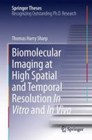 Biomolecular Imaging at High Spatial and Temporal Resolution in Vitro and in Vivo 3319021583 Book Cover