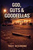 God, Guts and Goodfellas: A Memoir B0HG8D3SR2 Book Cover