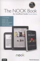 The Nook Book: An Unofficial Guide: Everything You Need to Know for the Nook, Nook Color, and Nook Study 0789750600 Book Cover