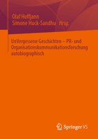 UnVergessene Geschichten – PR- und Organisationskommunikationsforschung autobiographisch 3658346744 Book Cover