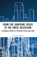 From the Subprime Crisis to the Great Recession: A Financial History of the United States 2006-2009 1032161345 Book Cover