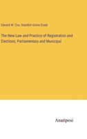 The New Law and Practice of Registration and Elections, Parliamentary and Municipal 3382192012 Book Cover