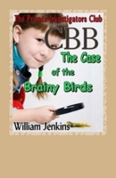 The Case of the Brainy Birds: A Private Investigators Club Mystery 0992134013 Book Cover