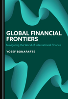 Global Financial Frontiers: Navigating the World of International Finance 1036408256 Book Cover