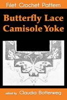 Butterfly Lace Camisole Yoke Filet Crochet Pattern: Complete Instructions and Chart 149481899X Book Cover