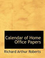 Calendar of Home Office Papers 0530357534 Book Cover